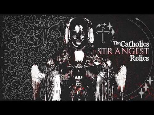 The Strangest Catholic Relics