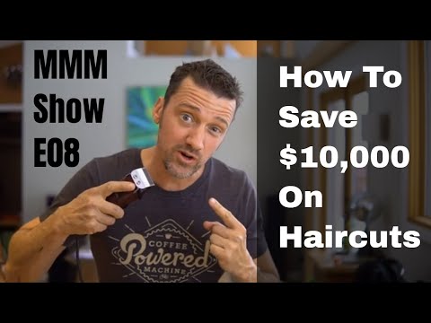 How To Save $10,000 On Haircuts - MMM Show Episode 8