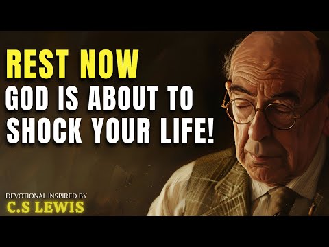 Just Rest — What God Is Bringing Next Will Shock You | C.S Lewis Sermon