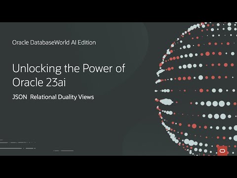 JSON Relational Duality Views in Oracle Database 23ai | Oracle DatabaseWorld AI Edition