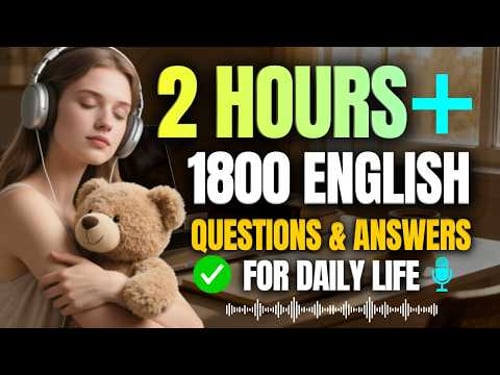 Speak English Confidently with 1800 English Questions & Answers for Daily Conversations in 2 Hours