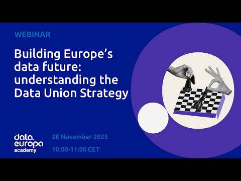 'Building Europe’s data future: understanding the Data Union Strategy' data.europa academy