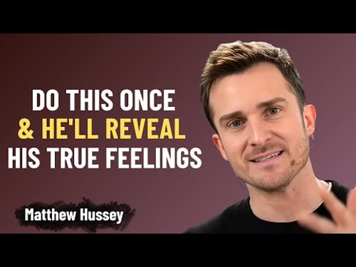 Do This Once — And He’ll Reveal His True Feelings | Matthew Hussey