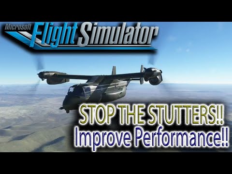 Stop the Stutters and Improve Performance in MSFS!