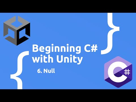 Beginning C# with Unity (2023 Edition) - Working with Null
