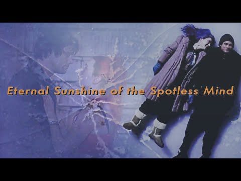 Why Eternal Sunshine of the Spotless Mind is Unforgettable