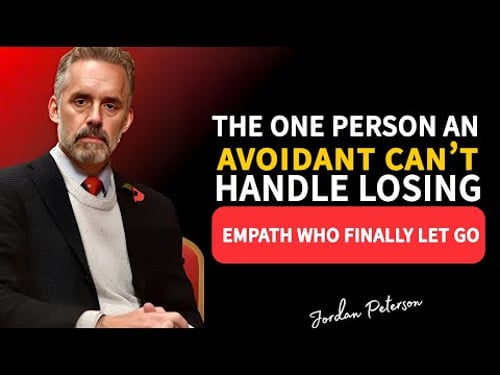 The One Person an Avoidant Can’t Handle Losing… The Empath Who Finally Let Go | Jordan Peterson
