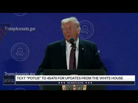President Trump Delivers Remarks on Trump Accounts