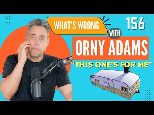 Orny Adams 156: This One’s For Me