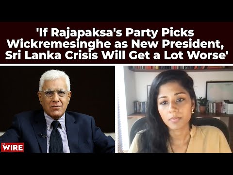 'If Rajapaksa's Party Picks Wickremesinghe as New President, Sri Lanka Crisis Will Get a Lot Worse'