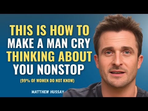 How To Make a Man Cry Thinking About You Nonstop (Secrets 99% of Women Don't Know) |Matthew Hussey