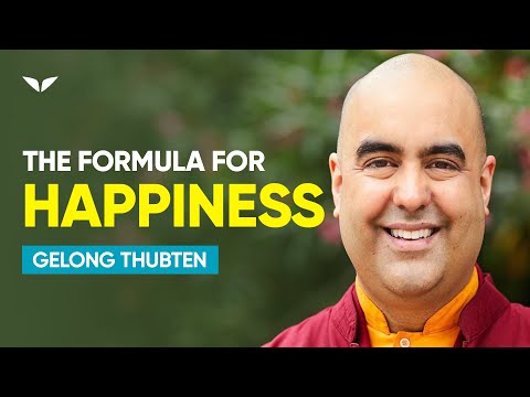 The Secret Formula of Human HAPPINESS | Gelong Thubten