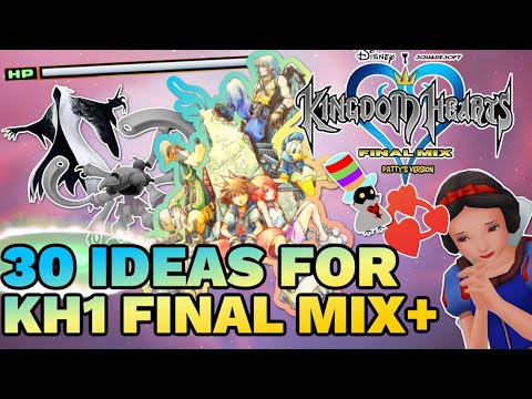 30 Ideas for Kingdom Hearts 1 Final Mix+
