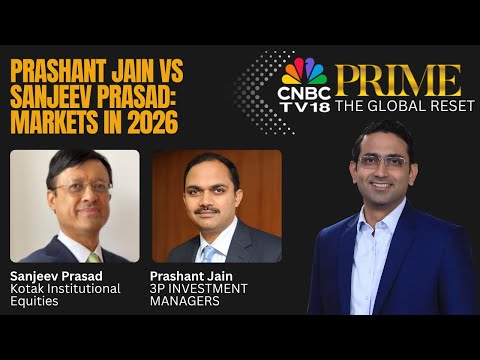 The Global Reset | Prashant Jain Vs Sanjeev Prasad: Markets In 2026 | CNBC TV18 Prime | N18V