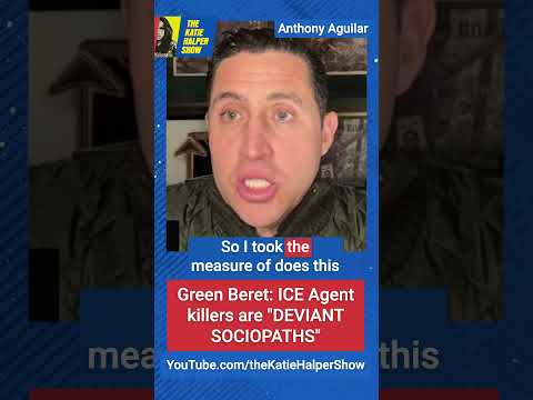 Green Beret: ICE Agent killers are "DEVIANT SOCIOPATHS"