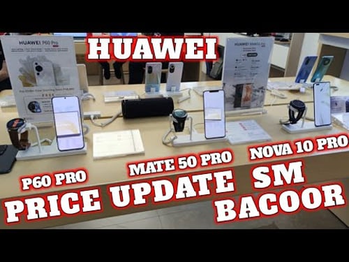 PRICE Update HUAWEI P60 Pro, Mate 50 Pro, Nova 10 Pro, Nova 10 SE, 10, Nova 9, Y90, Y70, SM Bacoor