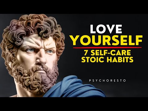 7 Self-Care Stoic Habits To LOVE YOURSELF - BECOME UNSTOPPABLE | STOICISM