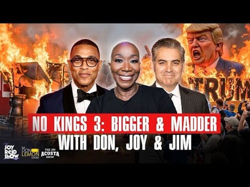 NO KINGS DAY 3.0: BIGGER & MADDER! Joy Reid, Don Lemon & Jim Acosta Are Back!