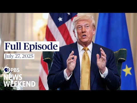 PBS News Weekend full episode, July 27, 2025