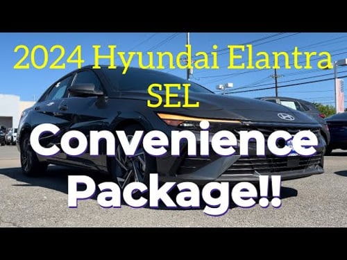 2024 Hyundai Elantra SEL Convenience: The BEST Bang For Your Compact Sedan Buck?