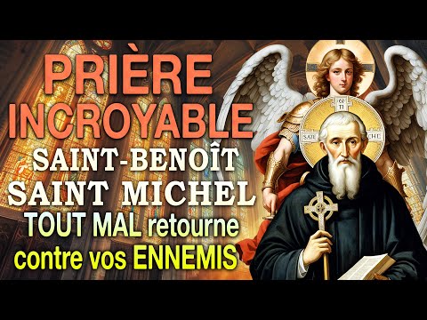 Prière INCROYABLE pour que tout mal se RETOURNE CONTRE vos ENNEMIS 🙌 SAINT-BENOÎT et SAINT MICHEL