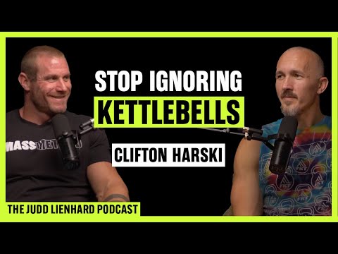 Why Kettlebell Training Builds Real Strength & Athleticism | Judd Lienhard w/ Clifton Harski