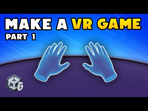 How to Make a VR Game in Unity 6.2 - Part 1 : Setup and Player