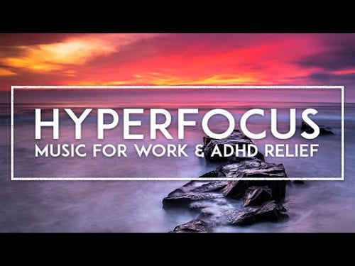Hyperfocus Music For Work - ADHD Relief Music For Studying, Concentration And Memory - Brain Music