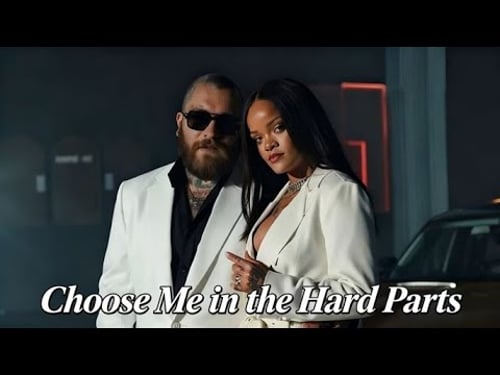 Teddy Swims & Rihanna: Choose Me in the Hard Parts