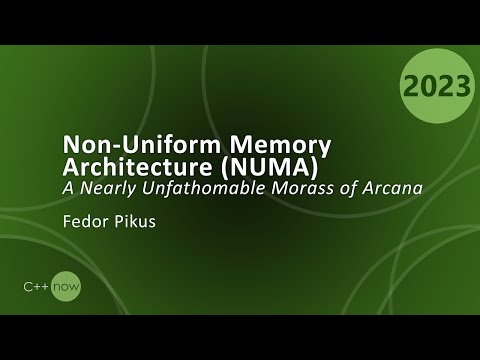 Non-Uniform Memory Architecture (NUMA): A Nearly Unfathomable Morass of Arcana - Fedor Pikus CppNow