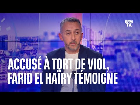 Accusé à tort de viol pendant 24 ans, Farid El Haïry témoigne sur BFMTV