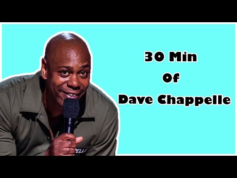30 min of Dave Chappelle.