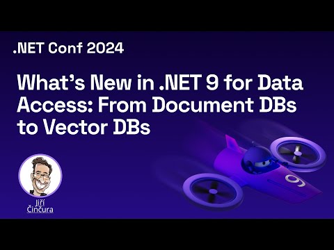 What’s New in .NET 9 for Data Access: From Document DBs to Vector DBs | .NET Conf 2024