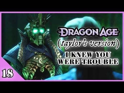 I Knew You Were Trouble | Dragon Age: Taylor’s Version Playthrough (#18)