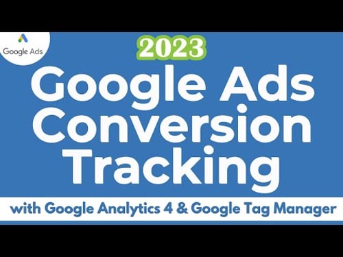 Google Ads Conversion Tracking 2023 - Google Analytics 4 & Google Tag Manager Button Clicks & Forms