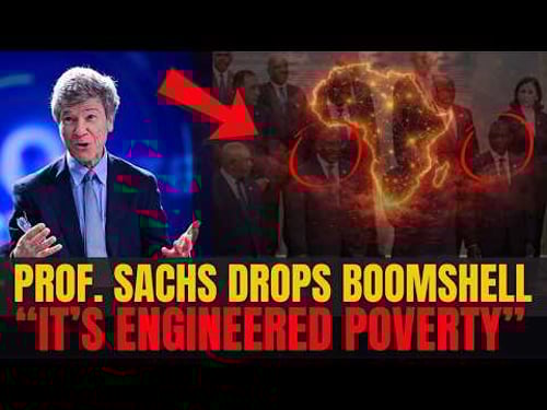 Economist Jeffrey Sachs Reveals CHILLING Secret Why Africa Is Poor – You must Watch This!