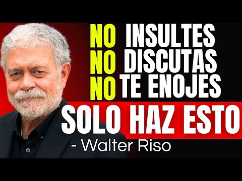Cómo NO Enojarse ni Molestarse Nunca con Nadie | Control Emocional según Walter Riso