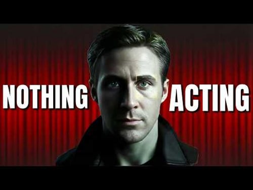 The Reason Why "Nothing" Acting Actually Works: The Ryan Gosling Problem