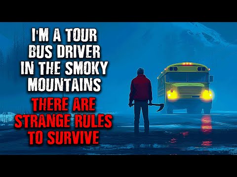 "I Work As A Tour Bus Driver in Smoky Mountains...There Are Strange RULES TO FOLLOW!" Creepypasta