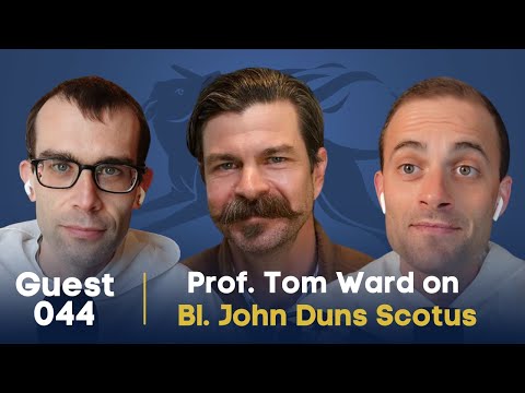 Guestsplaining 044: Prof. Tom Ward on Blessed John Duns Scotus