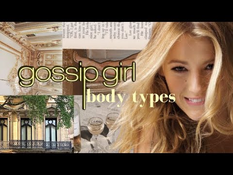 Why Serena Looked Effortless Next to Blair | BODY TYPES