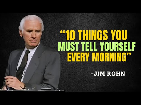 10 Things You MUST Tell Yourself Every Morning - Jim Rohn Motivation