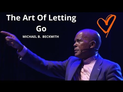 The Art Of Letting Go w/Michael B. Beckwith