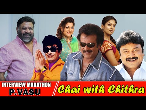 சந்திரமுகி உருவான விதம்/ Interview Marathon with P.Vasu | Compilation of Chai with Chithra -P.VASU