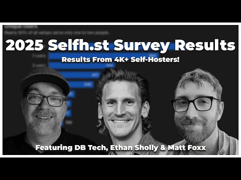 2025 Selfh.st Survey Results: 4K+ Self-Hosters Speak! (w/ Ethan Sholly & Matt Foxx)