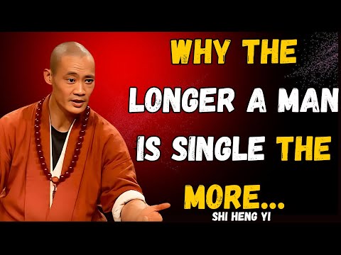 Why The Longer a Man Stays Single, The More He Thrives | Shi Heng Yi Wisdom"