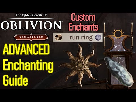 ADVANCED Oblivion Remastered Enchanting Guide, Armor, Weapons, Soul Gems, Soul Trap, Elder Scrolls 4