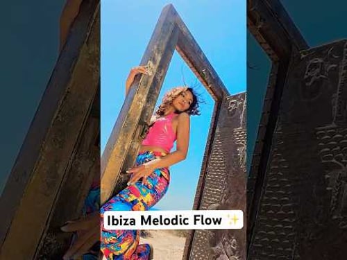 Ibiza Melodic Flow ✨