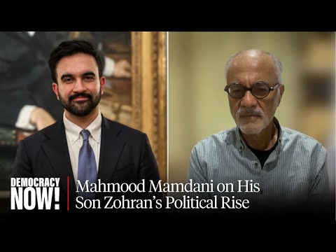 "My Advice to Parents Is Learn from Your Kids": Mahmood Mamdani on Raising Zohran