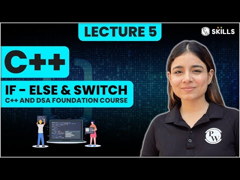 If Else & Switch Statement | Conditionals in C++ | Lecture 5 | C++ and DSA Foundation Course